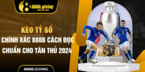 Kèo Tỷ Số Chính Xác