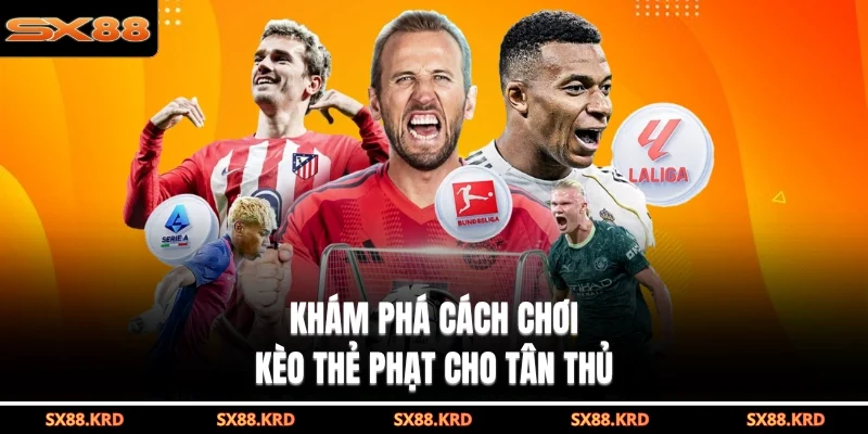 Khám phá cách chơi kèo thẻ phạt cho tân thủ 