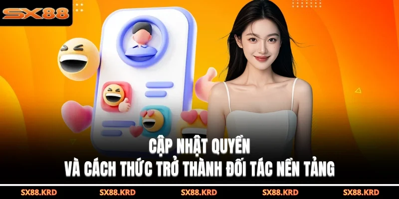 Cập nhật quyền và cách thức trở thành đối tác nền tảng